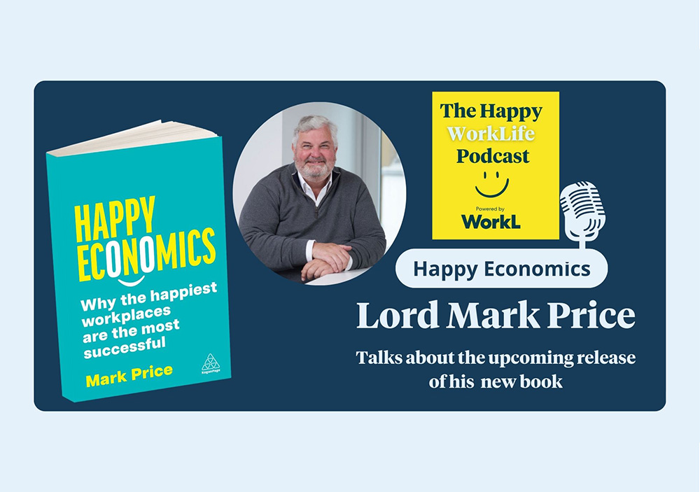 The Happy WorkLife Podcast Happy Economics with Lord Mark Price