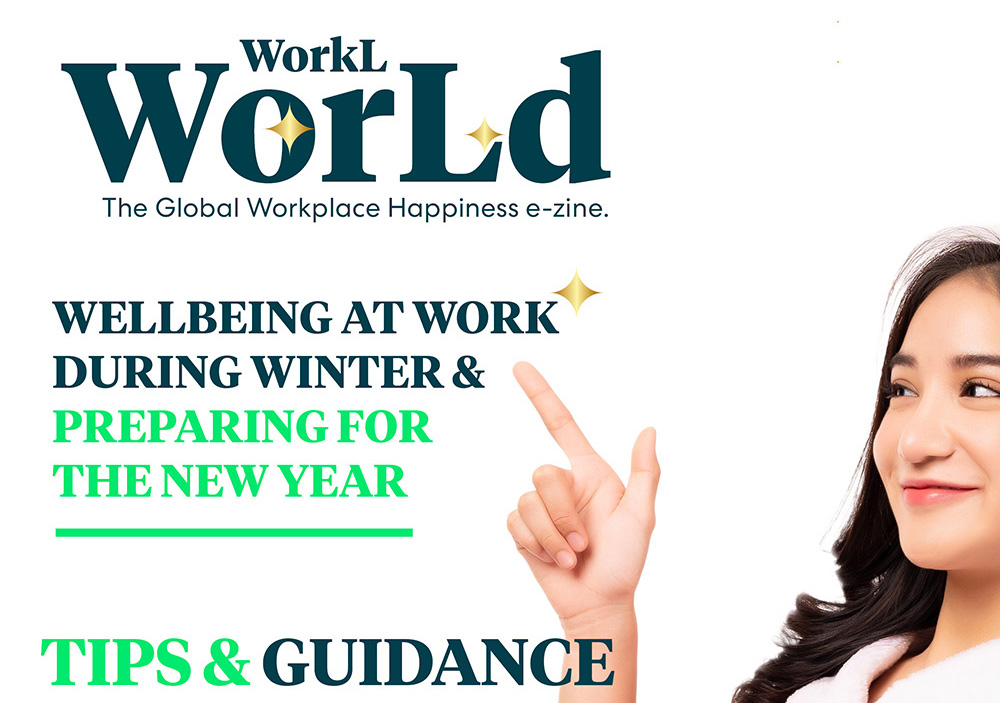 WorkL WorLd| The Global Workplace Happiness e-zine | Edition: December 24 Wellbeing at work during winter and preparing for the New Year